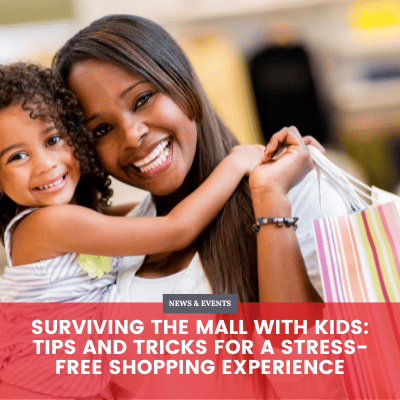 Surviving the Mall with Kids: Tips and Tricks for a Stress-Free Shopping Experience
